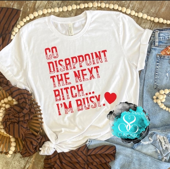Go Disappoint the next B*tch..Im Busy custom T-shirt - Picture 4 of 4